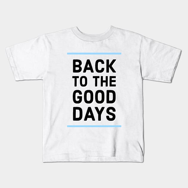 Back to the good days Kids T-Shirt by Imaginate